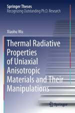 Thermal Radiative Properties of Uniaxial Anisotropic Materials and Their Manipulations af Xiaohu Wu
