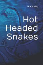 Hot Headed Snakes af Grace King