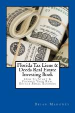 Florida Tax Liens & Deeds Real Estate Investing Book af Brian Mahoney
