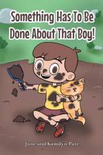 Something Has To Be Done About That Boy! af Kamdyn Pate
