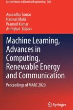 Machine Learning, Advances in Computing, Renewable Energy and Communication