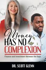 Money Has No Complexion af Dr Scott Glenn