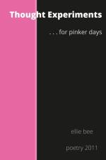 Thought Experiments ...for pinker days. af Ellie Bee