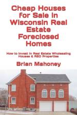 Cheap Houses for Sale in Wisconsin Real Estate Foreclosed Homes af Brian Mahoney