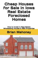 Cheap Houses for Sale in Iowa Real Estate Foreclosed Homes af Brian Mahoney