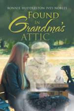 Found in Grandma's Attic af Bonnie Huddleston Ivey-Nobles