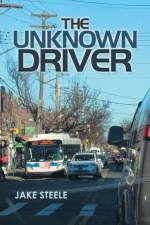 The Unknown Driver af Jake Steele