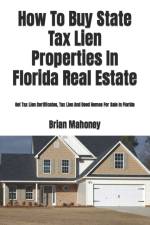 How To Buy State Tax Lien Properties In Florida Real Estate af Brian Mahoney