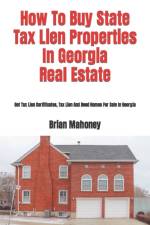 How To Buy State Tax Lien Properties In Georgia Real Estate af Brian Mahoney