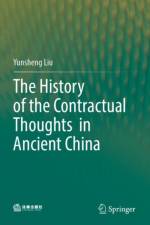 The History of the Contractual Thoughts in Ancient China af Yunsheng Liu