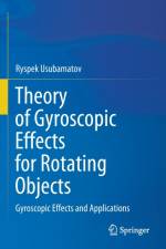 Theory of Gyroscopic Effects for Rotating Objects af Ryspek Usubamatov