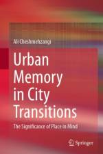 Urban Memory in City Transitions af Ali Cheshmehzangi