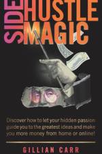 Side Hustle Magic af Gillian Carr