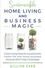 Sustainable Home Living and Business Magic af Gillian Carr