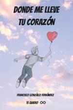 Donde Me Lleve Tu Corazon af Francisco Gonzalez