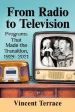 From Radio to Television af Vincent Terrace