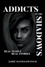 Addicts in the Shadows af Jamie Danielowitsch