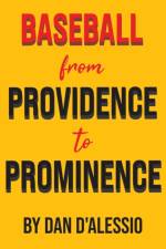 Baseball from Providence to Prominence af Dan D'Alessio