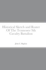 Historical Sketch and Roster Of The Tennessee 9th Cavalry Battalion af John C Rigdon