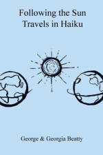 Following the Sun Travels in Haiku af George Beatty