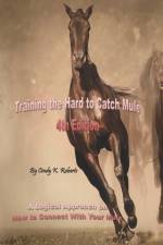 Training the Hard to Catch Mule - 4th Edition af Cindy K Roberts