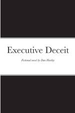 Executive Deceit af Dan Hartley