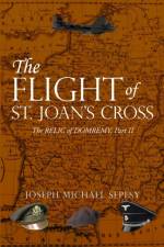 The Flight of St. Joan's Cross af Joseph Michael Sepesy