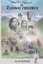 What Ever Happened to the Railway Children af Alad Skinner