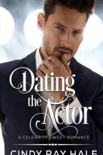 Dating the Actor af Cindy Ray Hale