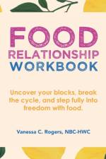 Food Relationship Workbook af Vanessa C Rogers Nbc-Hwc