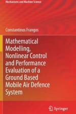 Mathematical Modelling, Nonlinear Control and Performance Evaluation of a Ground Based Mobile Air Defence System af Constantinos Frangos