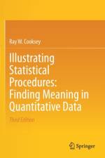Illustrating Statistical Procedures: Finding Meaning in Quantitative Data af Ray W. Cooksey