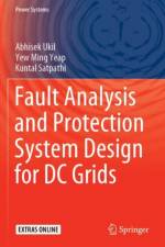 Fault Analysis and Protection System Design for DC Grids af Abhisek Ukil