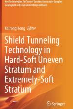 Shield Tunneling Technology in Hard-Soft Uneven Stratum and Extremely-Soft Stratum