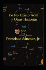 Yo No Existo Aqui y Otras Historias af Francisco Sanchez