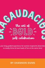 Bragaudacious; The art of bold self celebration af Shannon L Dunn