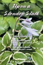 Upon a Slender Stalk af Larry Grimes