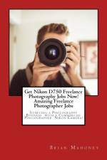 Get Nikon D750 Freelance Photography Jobs Now! Amazing Freelance Photographer Jobs af Brian Mahoney