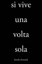 Si Vive Una Volta Sola af Kendra Leonard