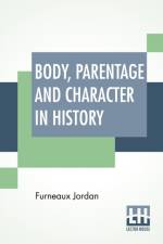 Body, Parentage And Character In History af Furneaux Jordan