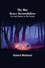 The Boy Scout Automobilists; Or, Jack Danby in the Woods af Robert Maitland