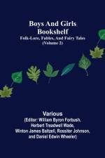 Boys and Girls Bookshelf (Volume 2); Folk-Lore, Fables, And Fairy Tales af Various