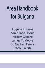 Area Handbook for Bulgaria af Eugene K Keefe