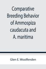 Comparative Breeding Behavior of Ammospiza caudacuta and A. maritima af Glen E Woolfenden