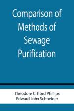 Comparison of Methods of Sewage Purification af Theodore Clifford Phillips