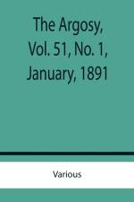 The Argosy, Vol. 51, No. 1, January, 1891 af Various