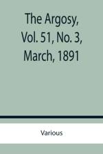 The Argosy, Vol. 51, No. 3, March, 1891 af Various