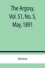 The Argosy, Vol. 51, No. 5, May, 1891 af Various