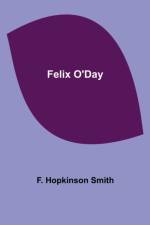 Felix O'Day af F Hopkinson Smith