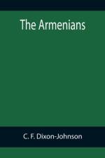 The Armenians af C F Dixon-Johnson